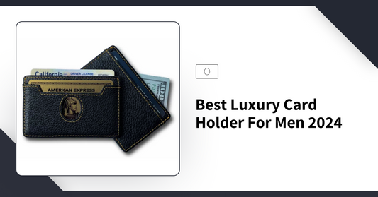 Best Luxury Card Holder for Men 2024
