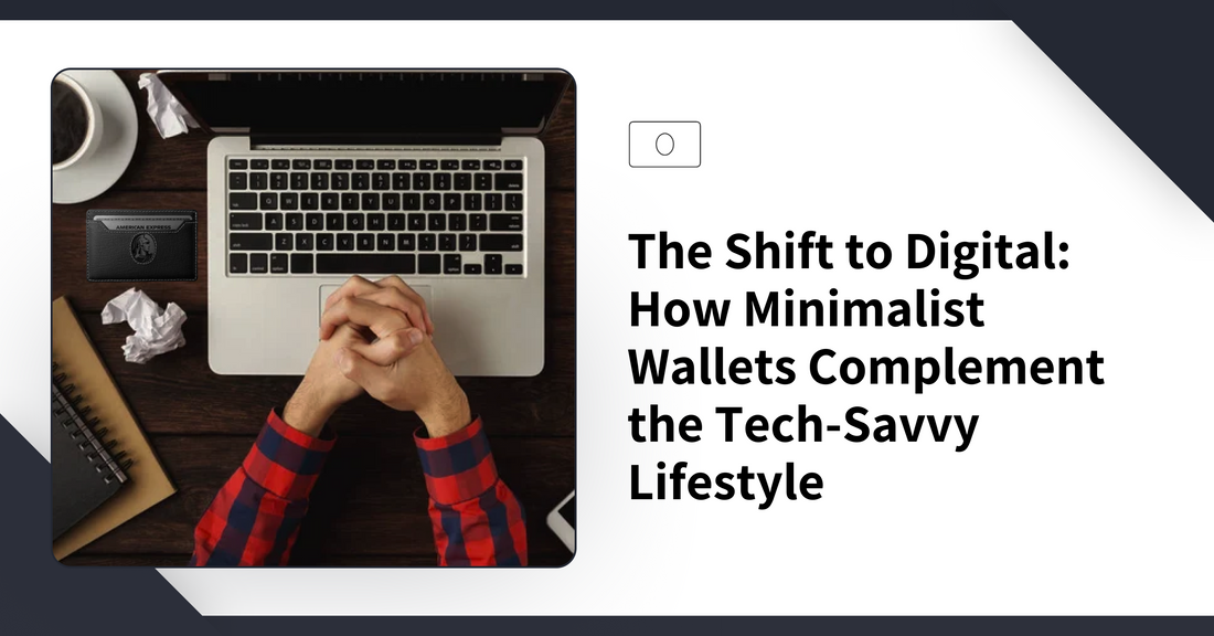 The Shift to Digital: How Minimalist Wallets Complement the Tech-Savvy Lifestyle