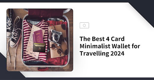 The Best 4 Card Minimalist Wallet for Travelling 2024