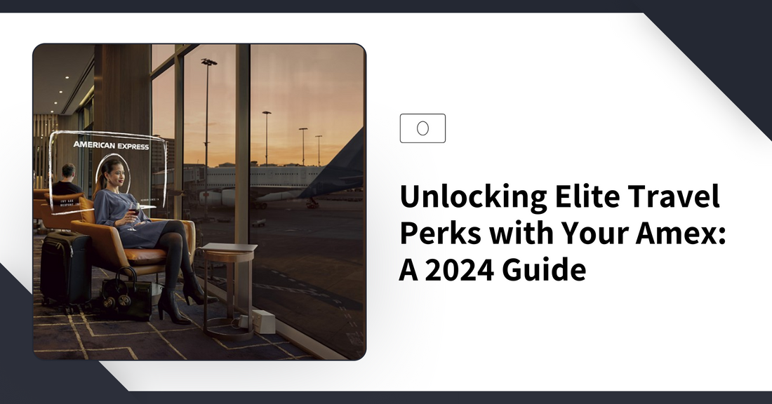 Unlocking Elite Travel Perks with Your Amex: A 2024 Guide